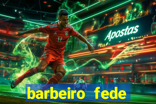 barbeiro fede quando morre